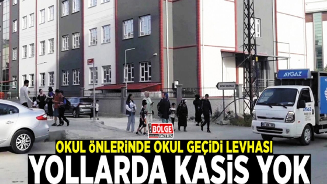 Okul önlerinde okul geçidi levhası, yollarda kasis yok
