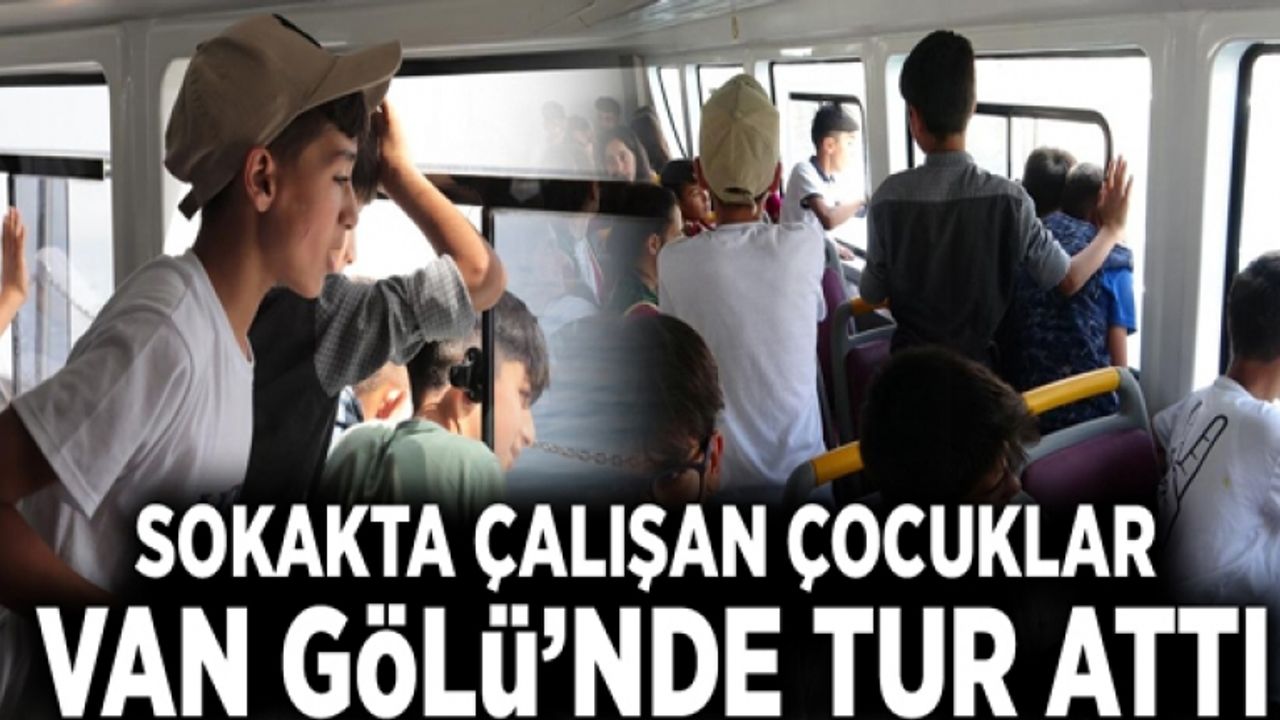 Sokakta çalışan çocuklar Van Gölü’nde tur attı