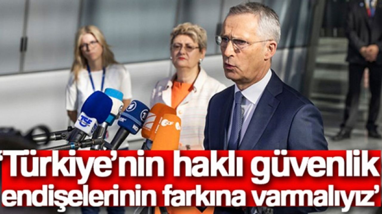 Stoltenberg: 'Türkiye'nin haklı güvenlik endişelerinin farkına varmalıyız'