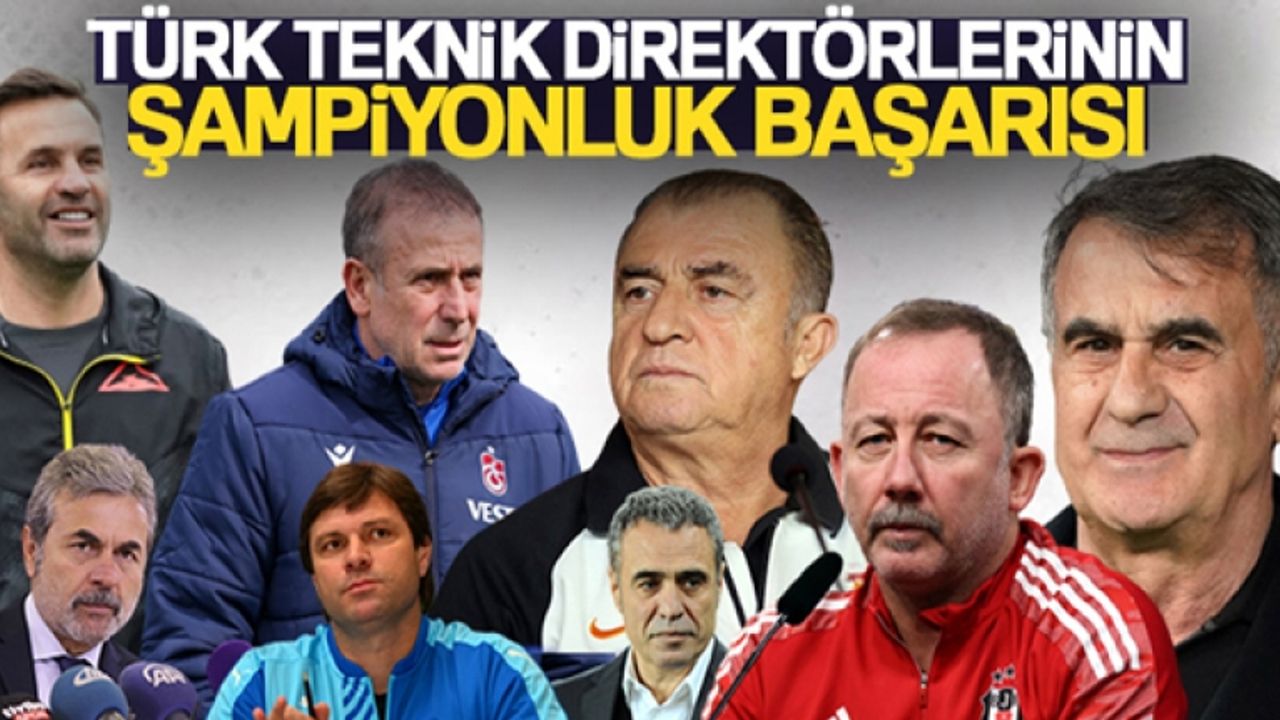 Süper Lig'in son 16 sezonunda Türk teknik direktörler şampiyonluk yaşadı