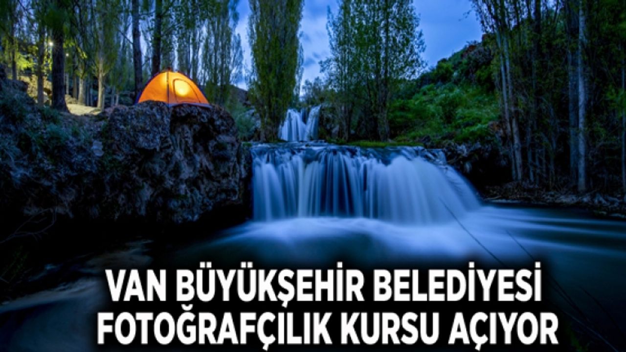 Van Büyükşehir Belediyesi fotoğrafçılık kursu açıyor