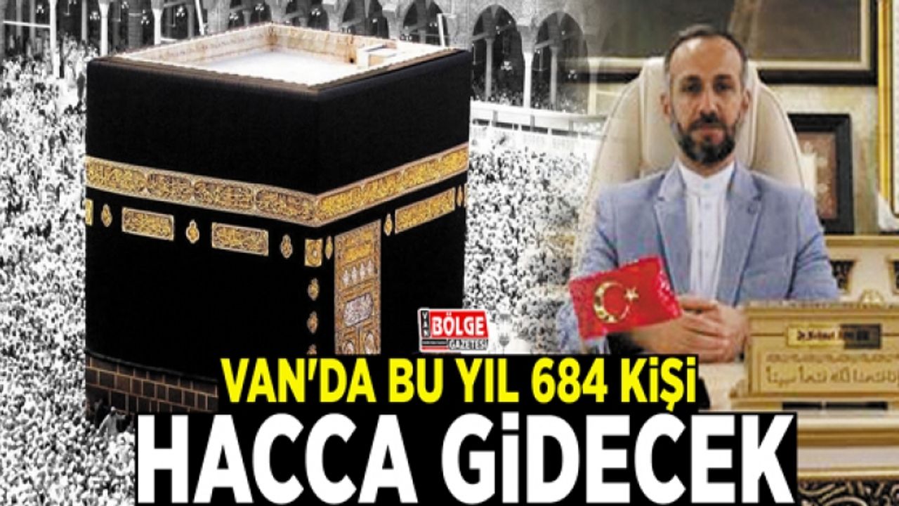 Van'da bu yıl 684 kişi hacca gidecek