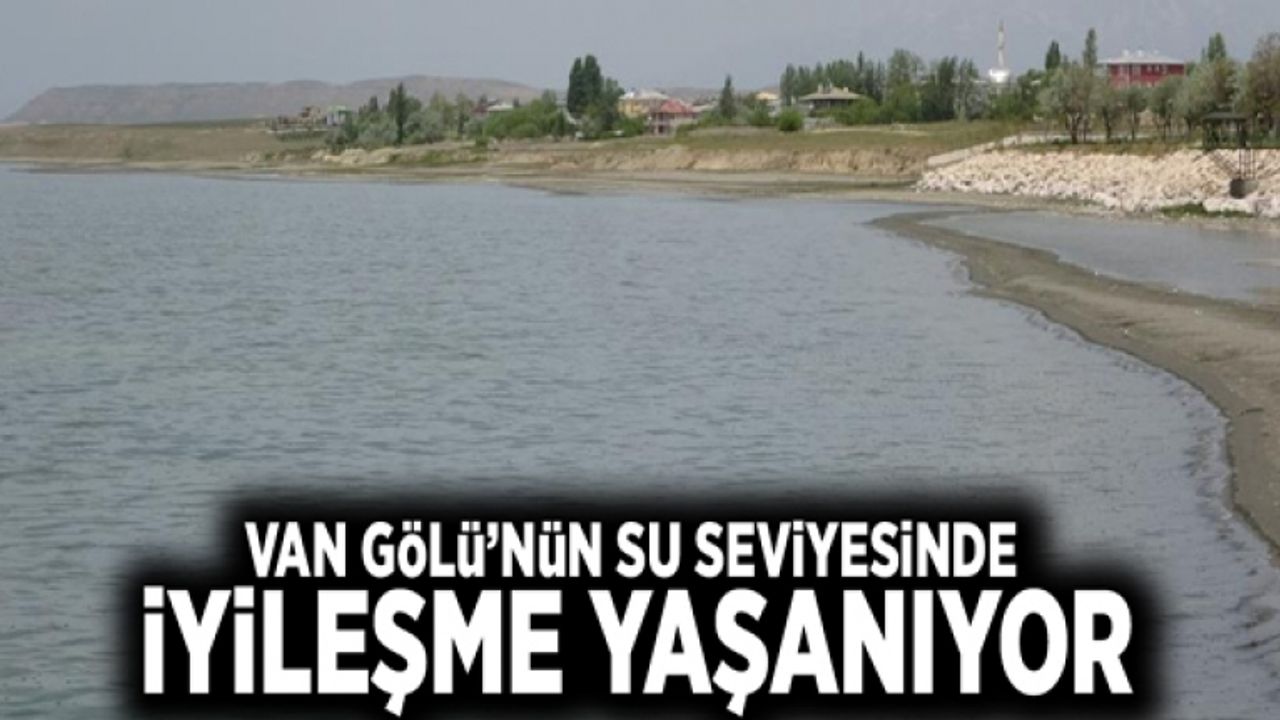 Van Gölü’nün su seviyesinde iyileşme yaşanıyor