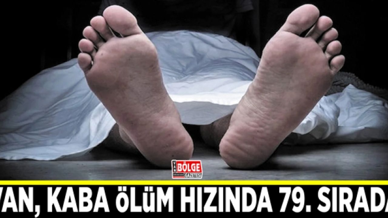Van, kaba ölüm hızında 79. sırada