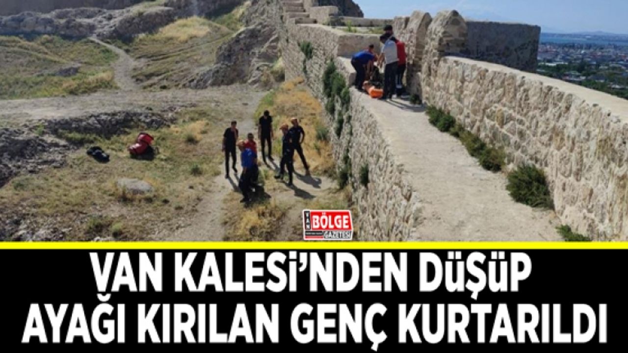 Van Kalesi’nden düşüp ayağı kırılan genç kurtarıldı