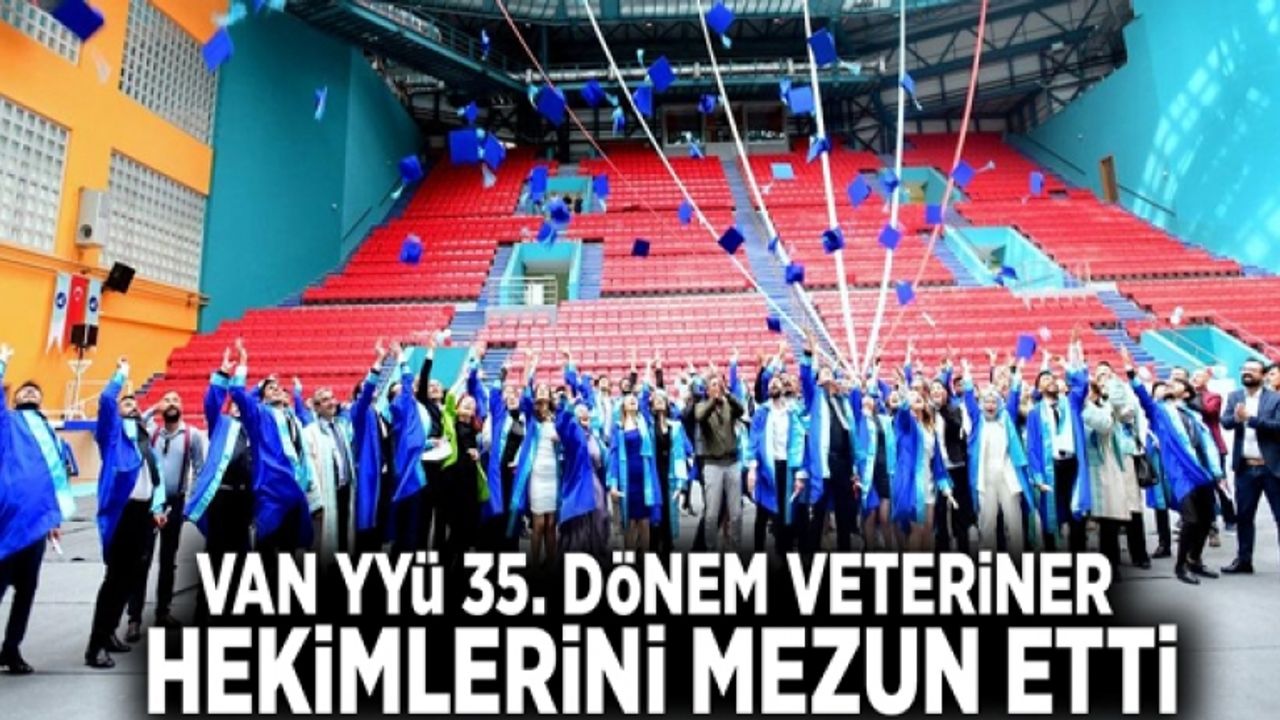 Van YYÜ 35. dönem veteriner hekimlerini mezun etti