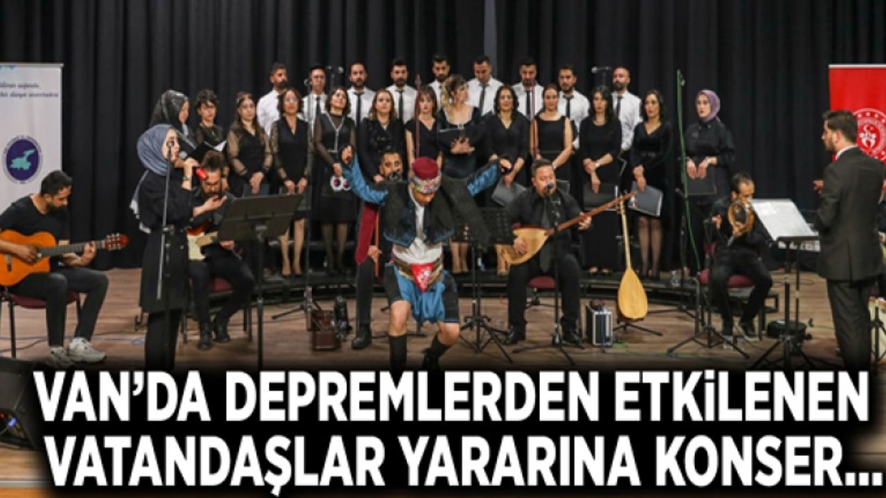 Van’da depremlerden etkilenen  vatandaşlar yararına konser…