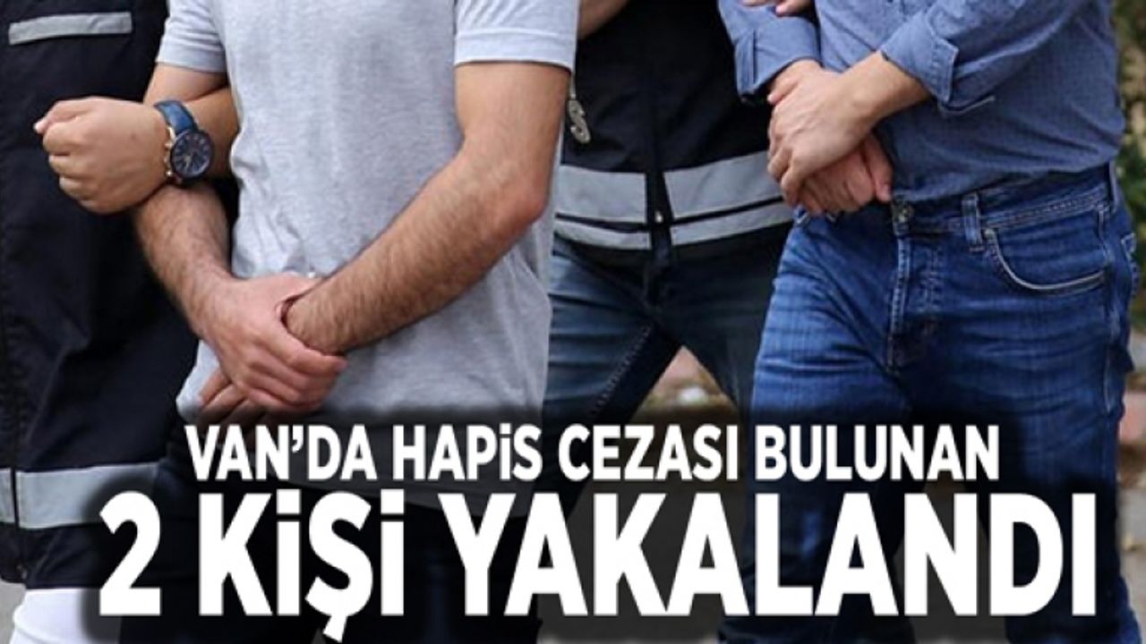 Van’da hapis cezası bulunan 2 kişi yakalandı