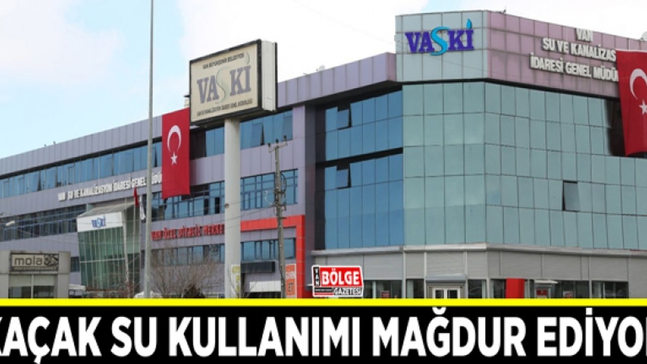 Van’da kaçak su kullanımı vatandaşları mağdur ediyor