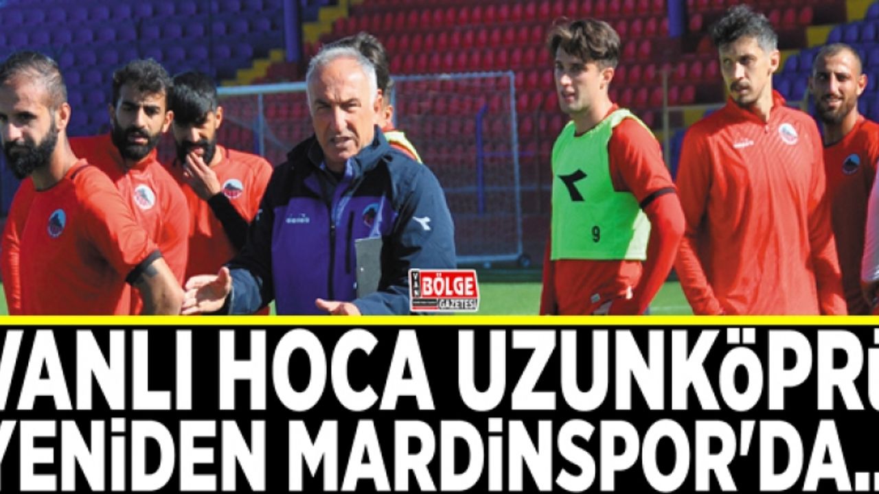 Vanlı Hoca Uzunköprü, yeniden Mardinspor'da...