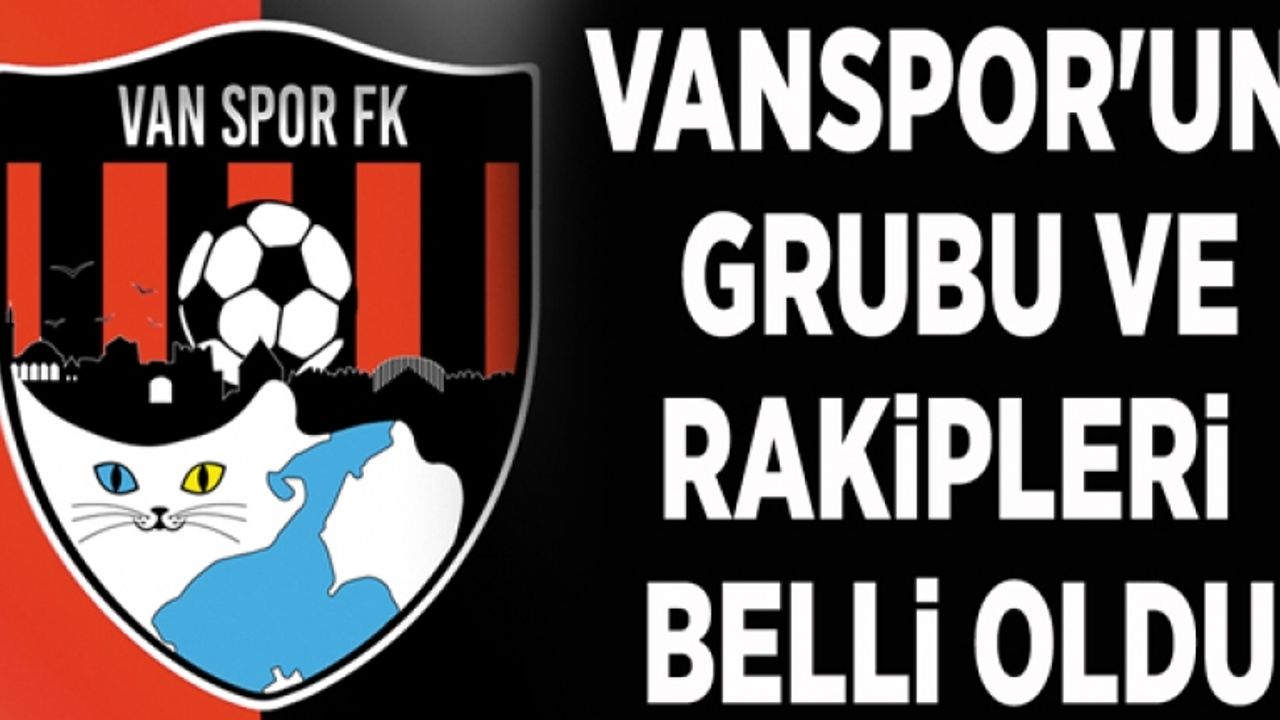 Vanspor'un grubu ve rakipleri belli oldu