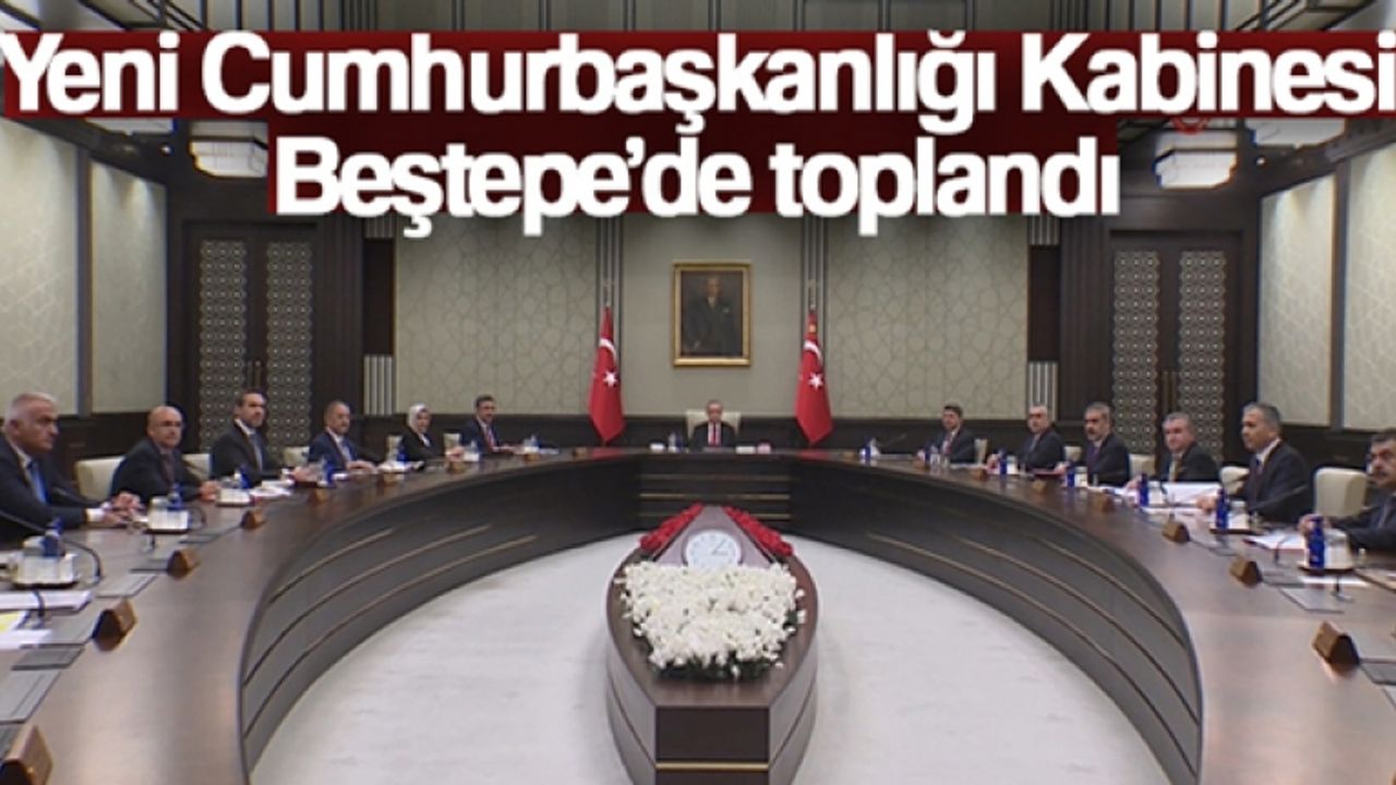 Yeni Cumhurbaşkanlığı Kabinesi ilk kez toplandı