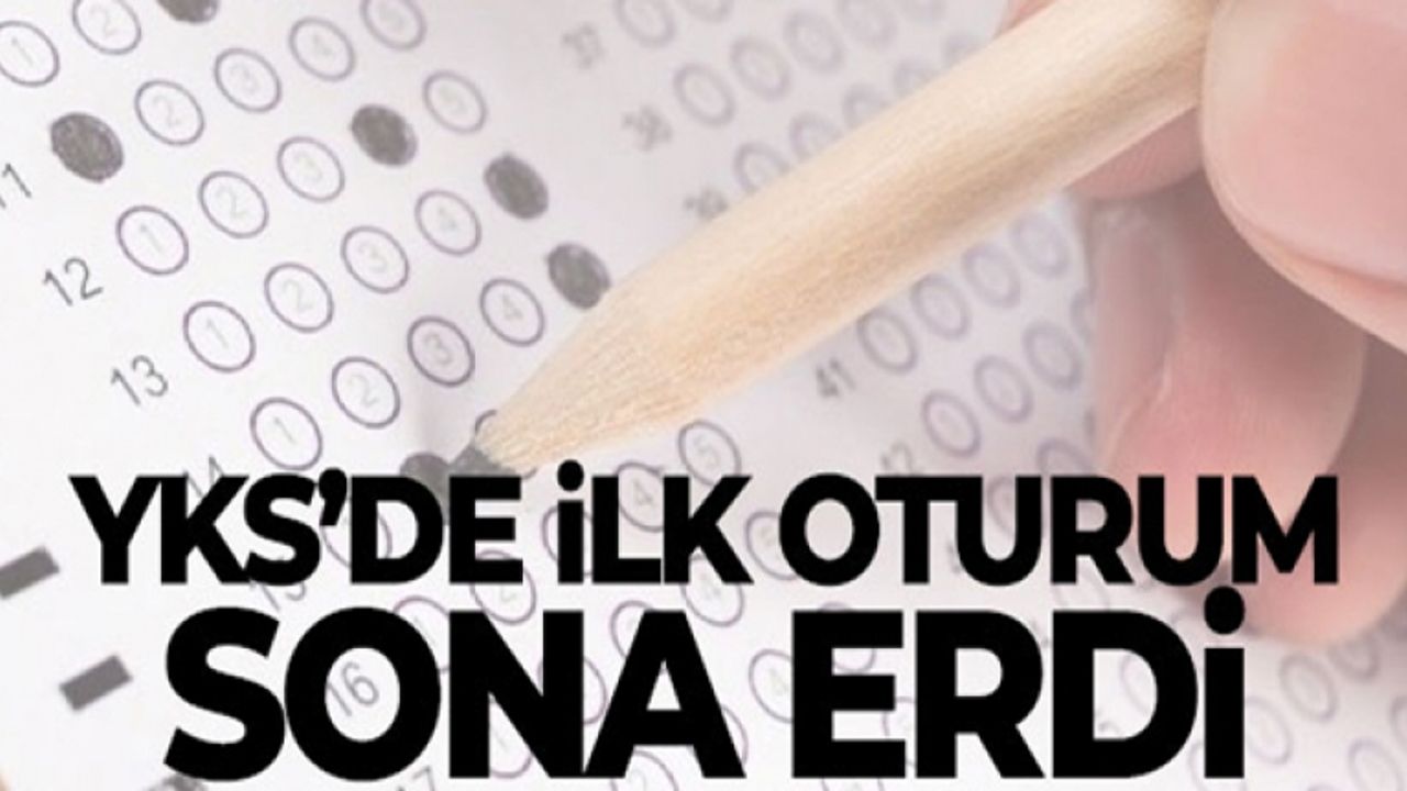 YKS'de ilk oturum TYT sona erdi