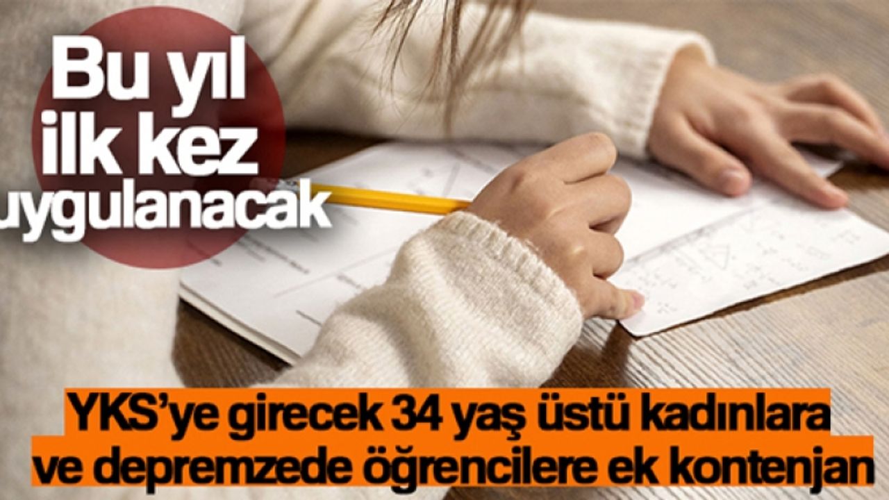 YKS'ye girecek 34 yaş üstü kadınlara ve depremzede öğrencilere ek kontenjan