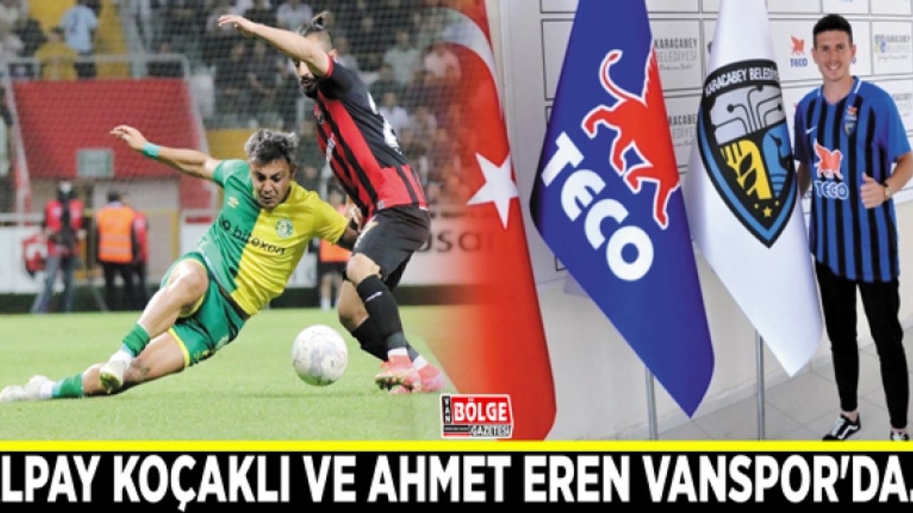 Alpay Koçaklı ve Ahmet Eren Vanspor'da…