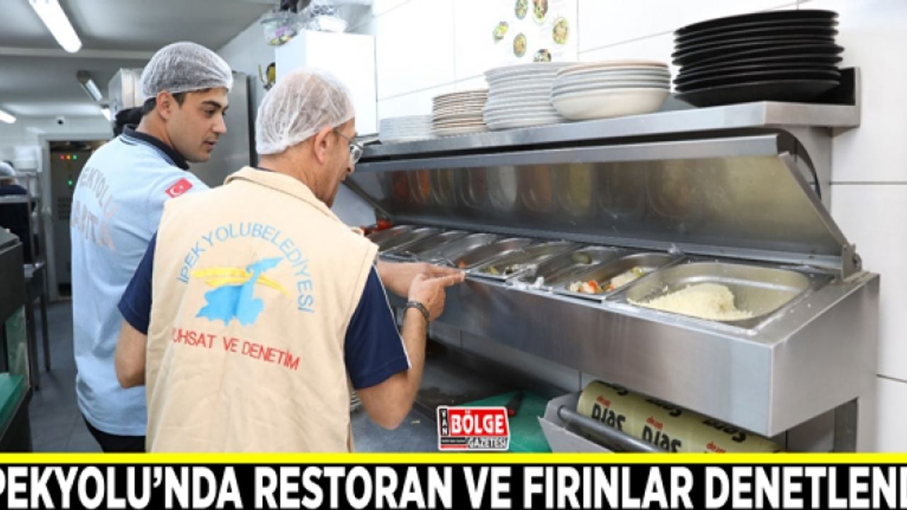 İpekyolu’nda restoran ve fırınlar denetlendi