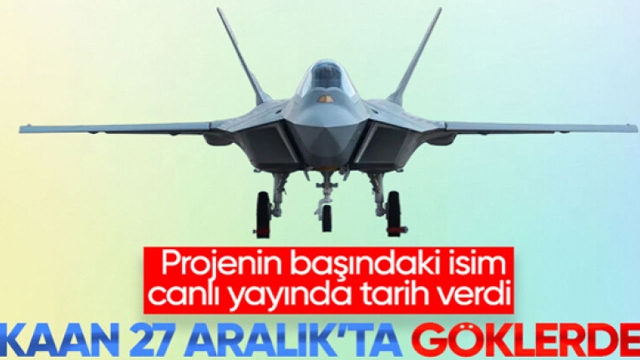Milli Muharip Uçağı Kaan'ın uçuş tarihi belli oldu