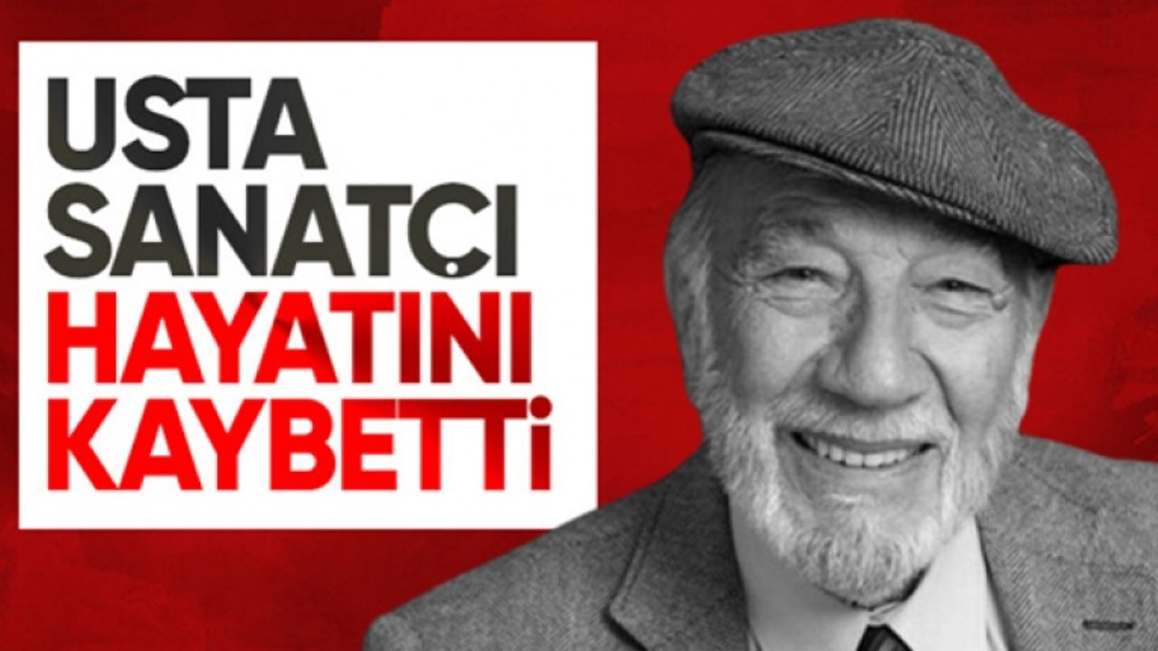 Usta oyuncu Yılmaz Gruda yaşamını yitirdi