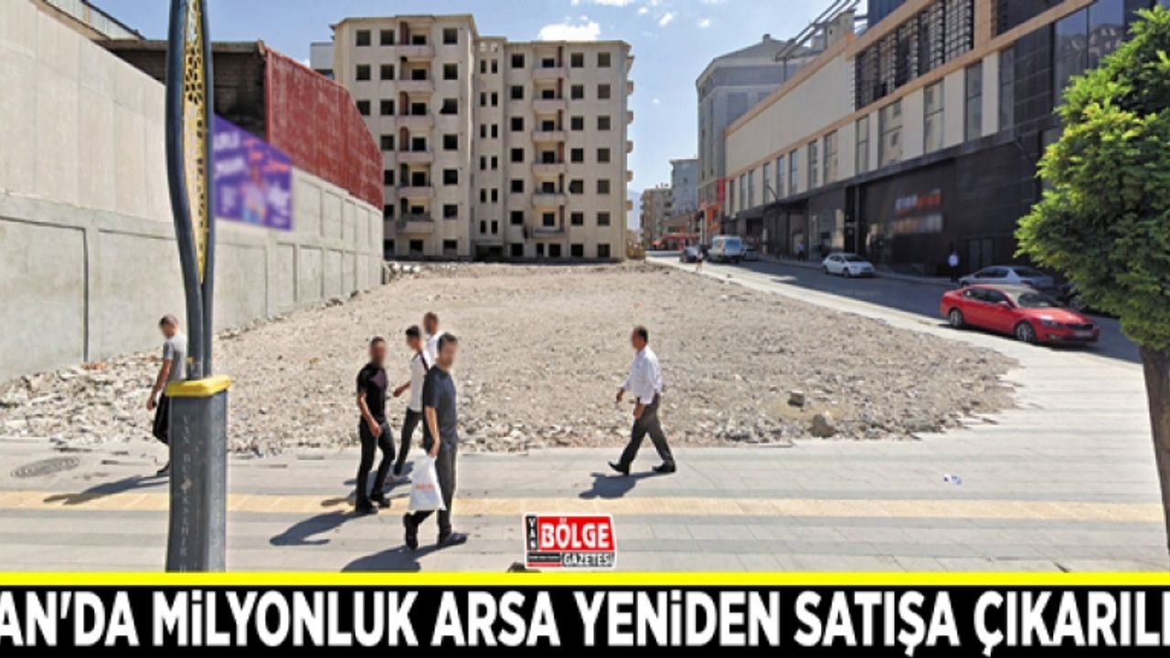 Van'da milyonluk arsa yeniden satışa çıkarıldı