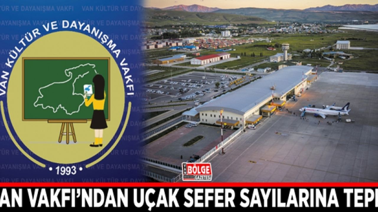 Van Vakfı’ndan uçak sefer sayılarına tepki