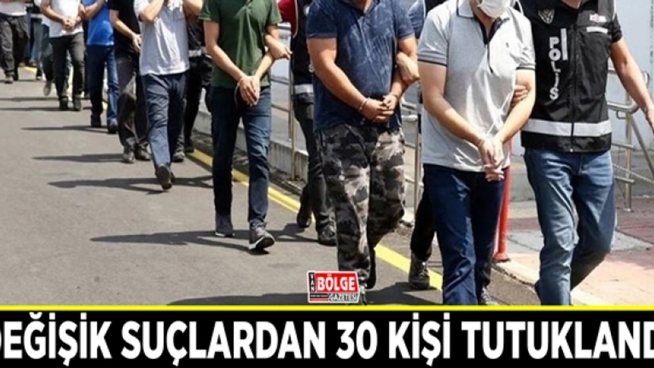 Van’da değişik suçlardan 30 kişi tutuklandı