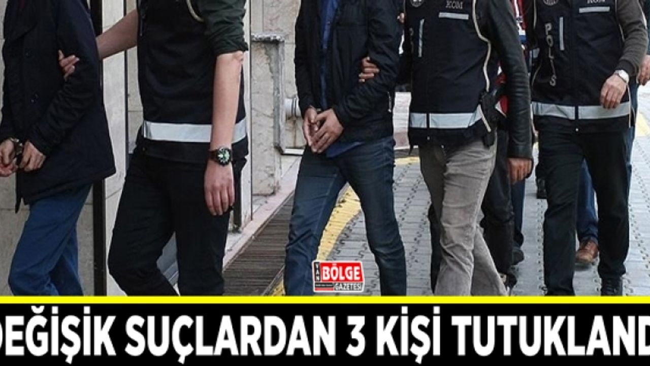 Van’da değişik suçlardan 3 kişi tutuklandı