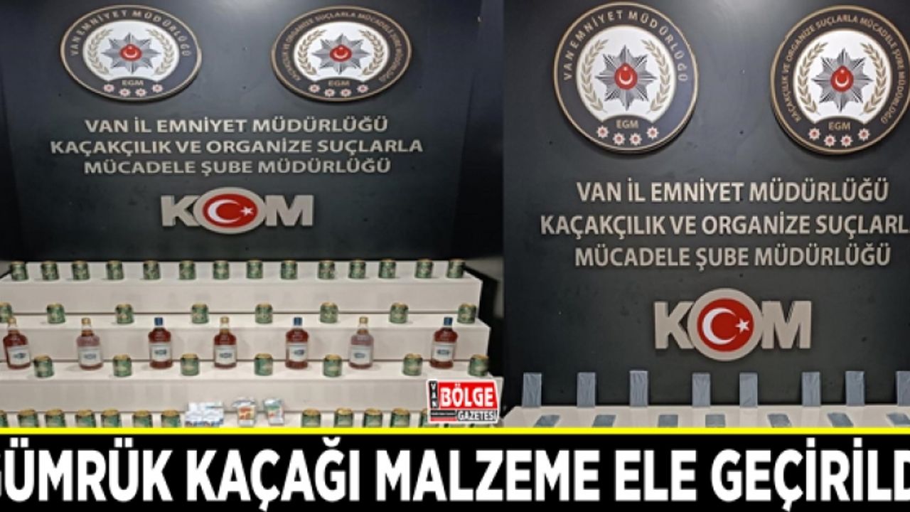 Van’da gümrük kaçağı malzeme ele geçirildi