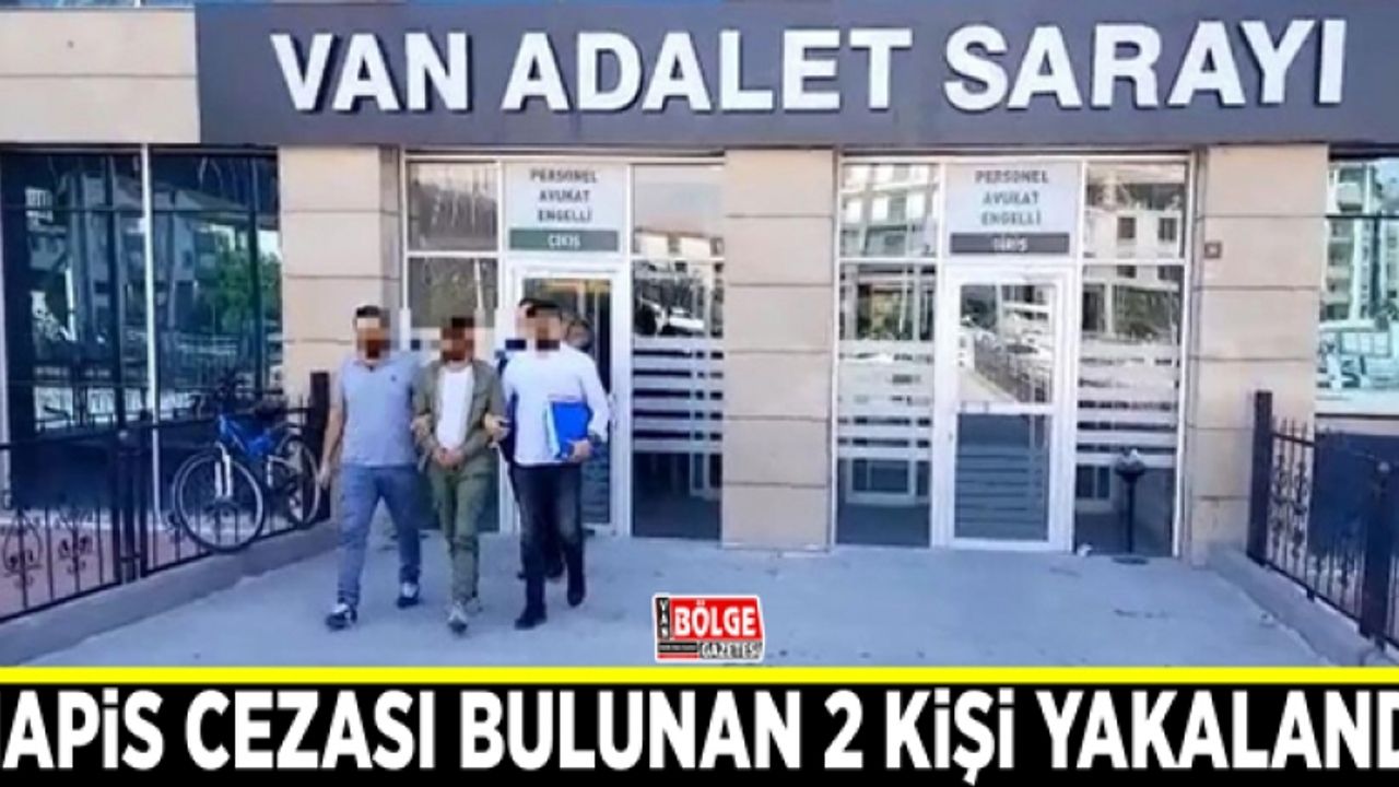 Van’da kesinleşmiş hapis cezası bulunan 2 kişi yakalandı