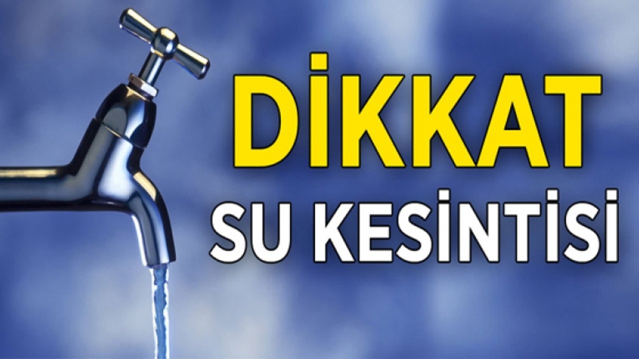 VASKİ’den zorunlu su kesintisi duyurusu