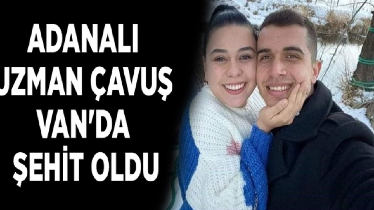 Adanalı Uzman Çavuş Van'da şehit oldu