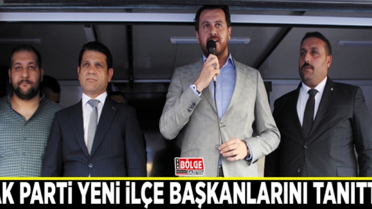 AK Parti yeni ilçe başkanlarını tanıttı