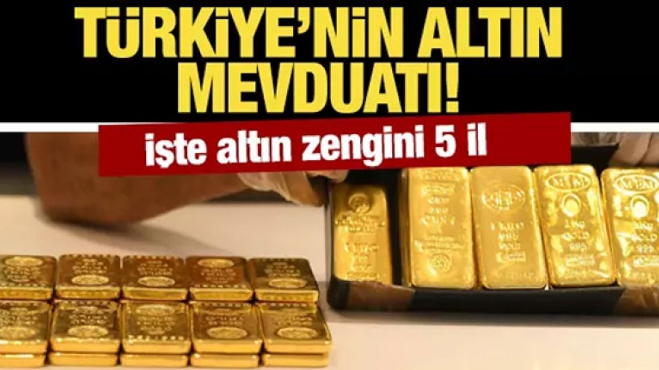 Altın zengini beş il: Toplam değeri 400 milyar liraya yaklaştı