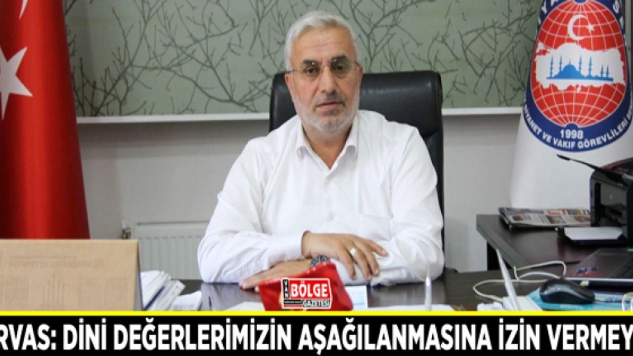 Arvas: Dini değerlerimizin aşağılanmasına izin vermeyiz
