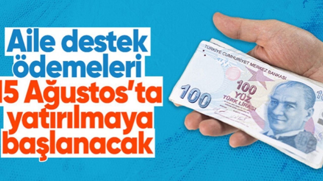 Bakan Göktaş: Aile destek ödemeleri 15 Ağustos’ta yatırılmaya başlanacak