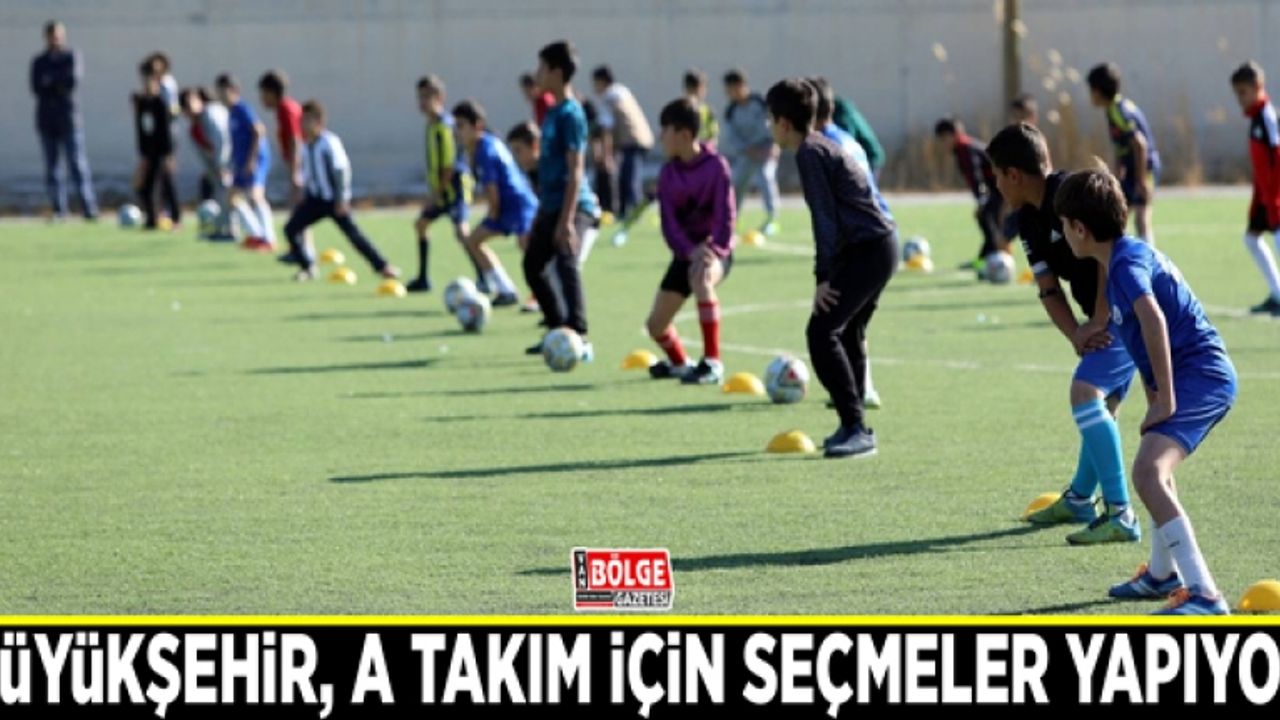 Büyükşehir, A Takım için seçmeler yapıyor