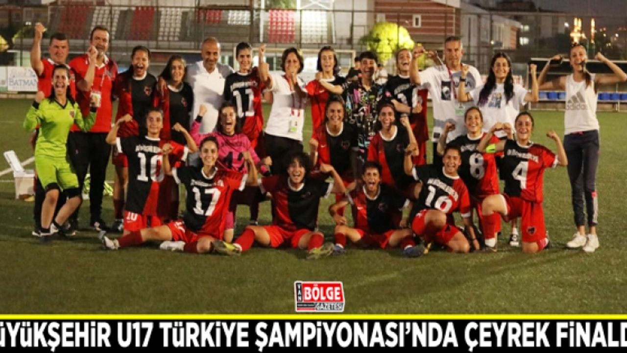 Büyükşehir U17 Türkiye Şampiyonası’nda çeyrek finalde