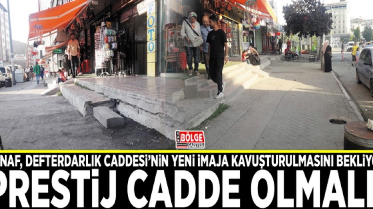 Defterdarlık Caddesi esnafı, caddelerinin yeni imaja kavuşturulmasını bekliyor