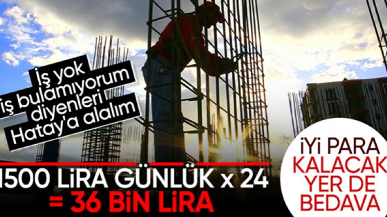 Depremin vurduğu Hatay'da günlüğü bin 500 TL’ye usta bulmakta sıkıntı yaşanıyor