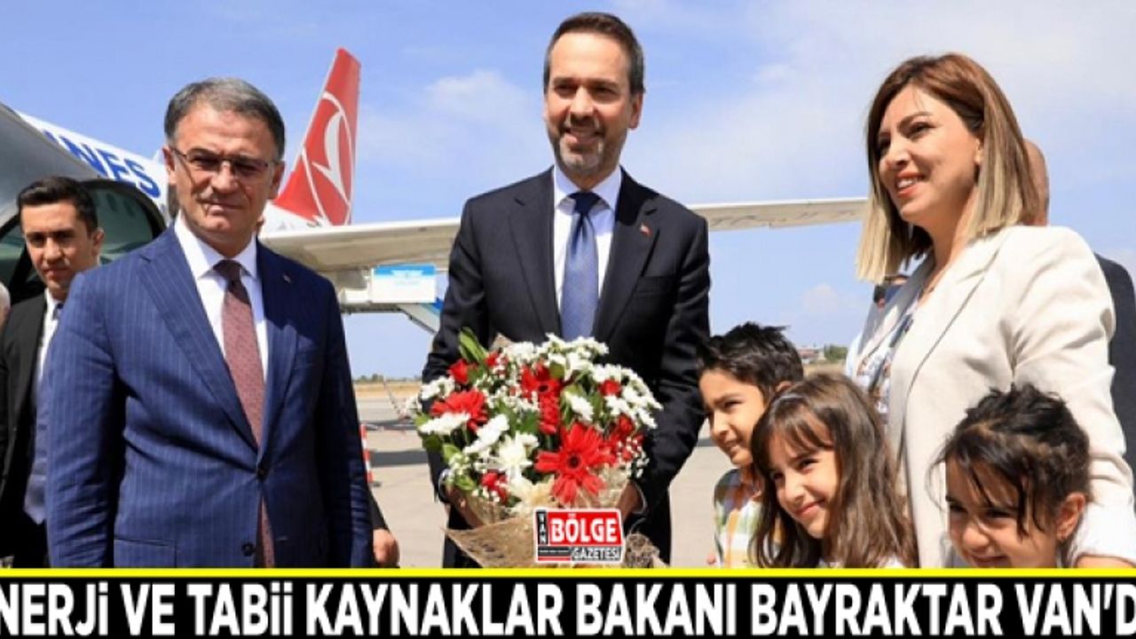 Enerji ve Tabii Kaynaklar Bakanı Bayraktar Van'da
