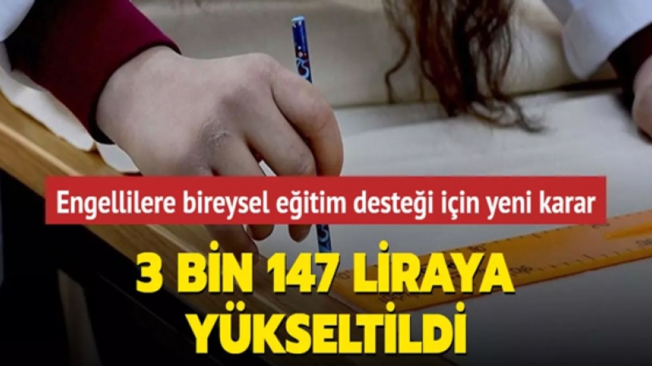 Engellilere bireysel eğitim desteği aylık 3 bin 147 lira oldu