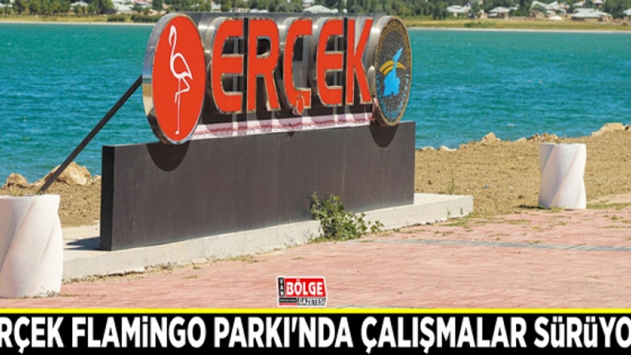Erçek Flamingo Parkı'nda çalışmalar sürüyor