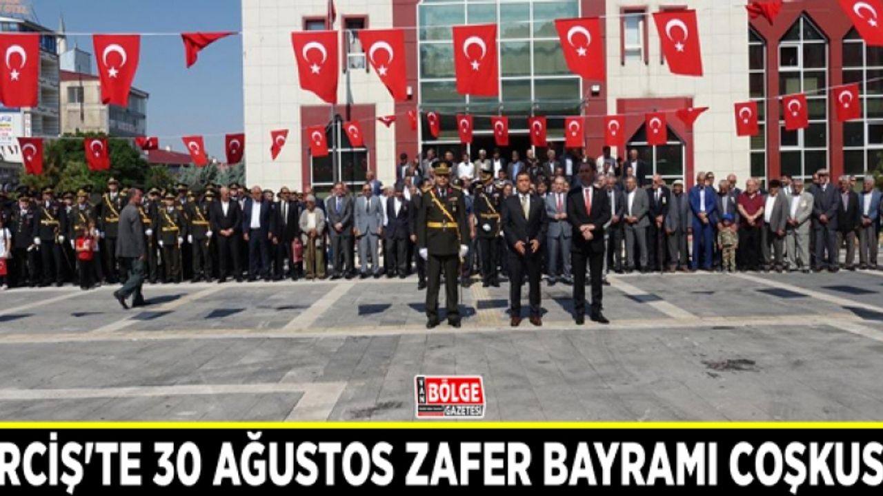 Erciş'te 30 Ağustos Zafer Bayramı coşkusu
