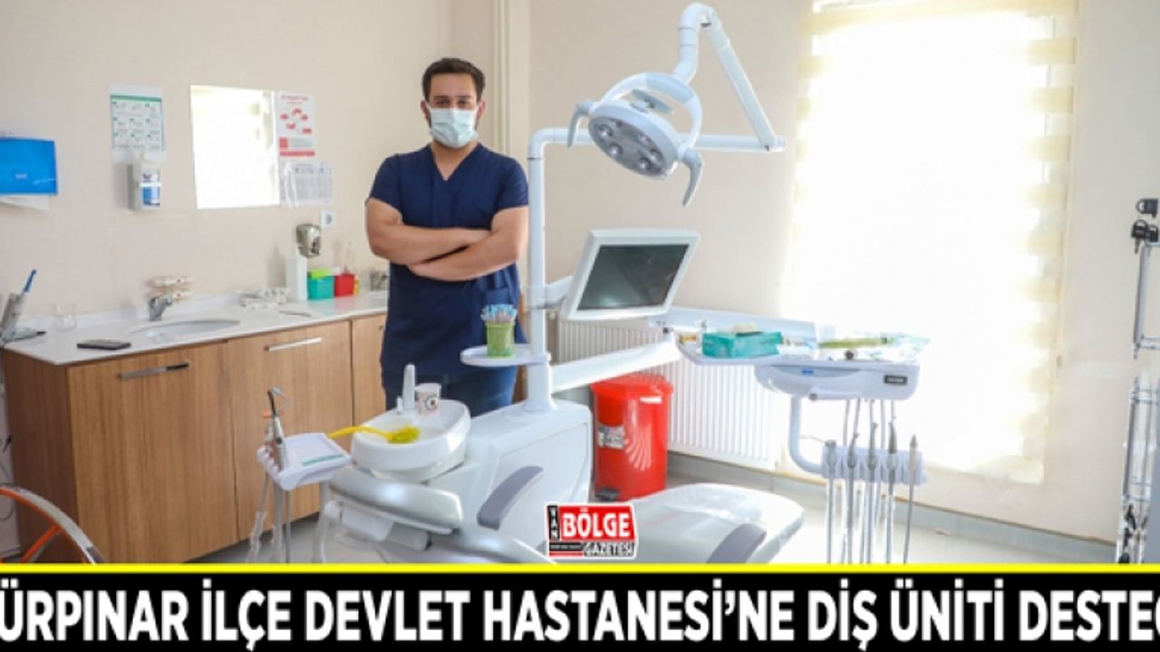 Gürpınar İlçe Devlet Hastanesi’ne diş üniti desteği