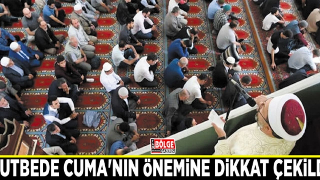 Hutbede Cuma'nın önemine dikkat çekildi