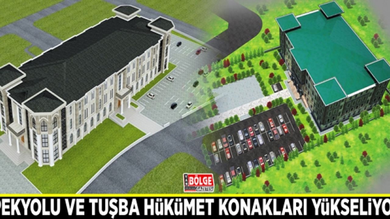 İpekyolu ve Tuşba hükümet konakları yükseliyor