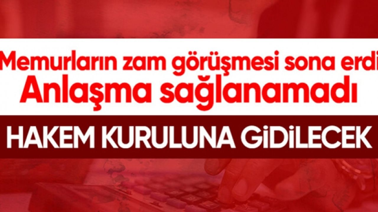 Memur ve memur emeklilerinin zam görüşmesinde sonuç çıkmadı: Hakem Kuruluna gidilecek