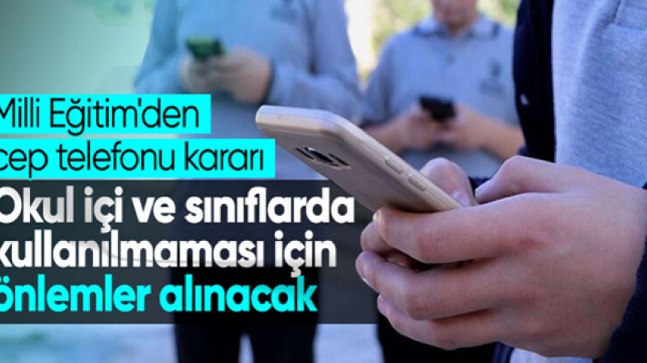 Milli Eğitim Bakanlığı'ndan okullarda cep telefonu kararı