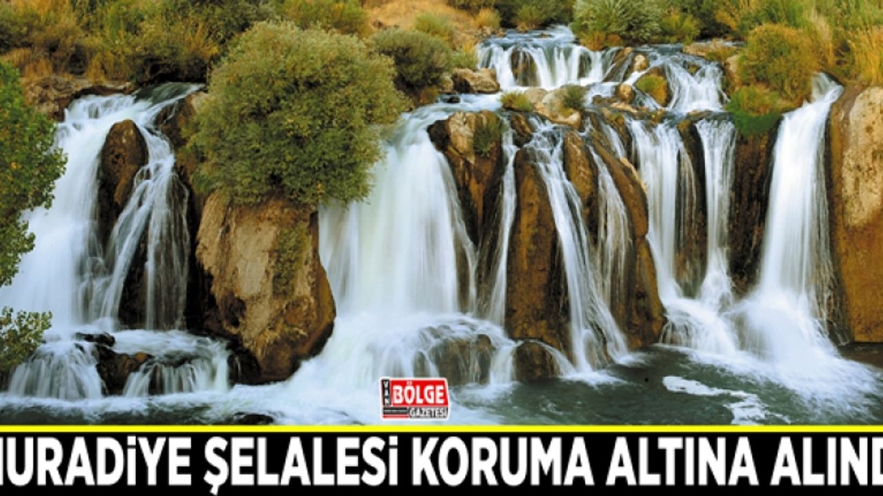 Muradiye Şelalesi koruma altına alındı