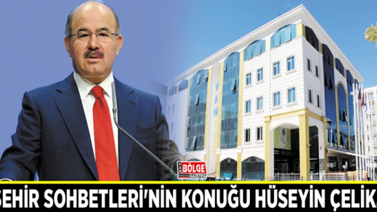 'Şehir Sohbetleri'nin konuğu Hüseyin Çelik…