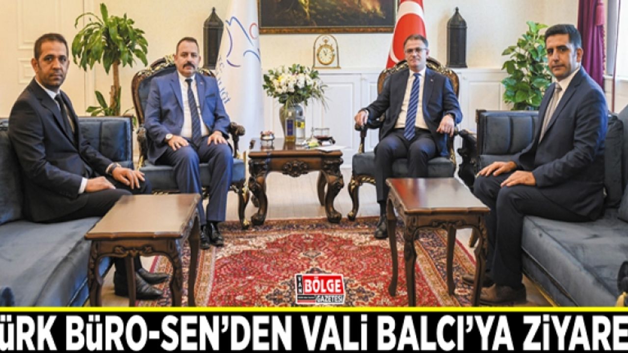Türk Büro-Sen Van Şubesi'nden Van Valisi Ozan Balcı'ya ziyaret